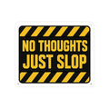No Thoughts Just Slop Sticker