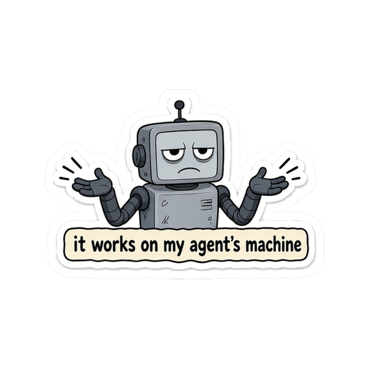 Works On My Agent's Machine Sticker